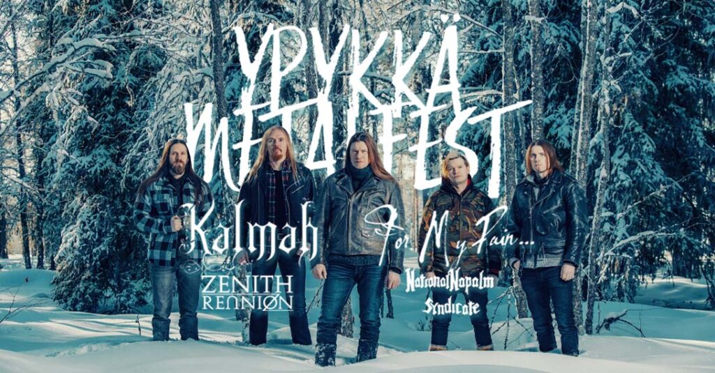 Ypykkä Metalfest Kalmah, For My Pain, Zenith Reunion, National Napalm Syndicate