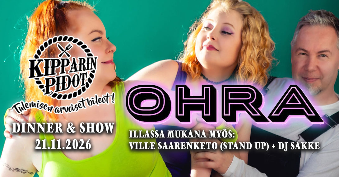 Ohra Dinner Show Kipparin Pidot, Kempele 21.11.2026