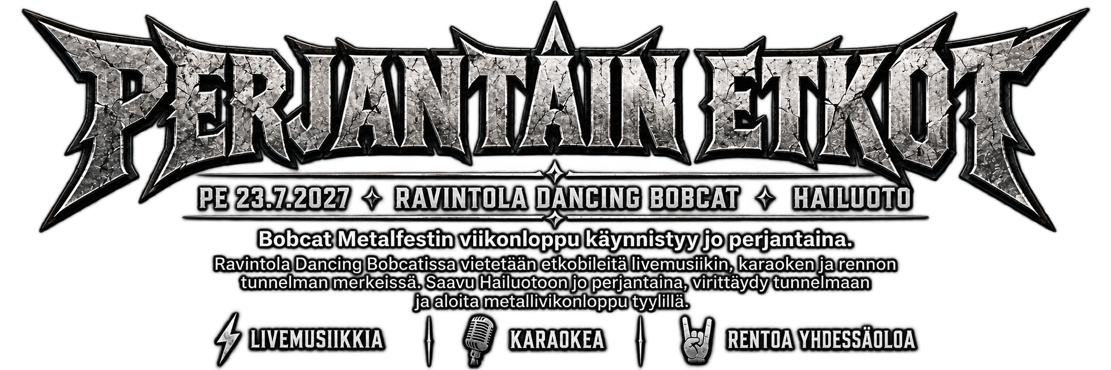 Bobcat Metalfest etkot perjantaina 23.7.2026 Bobcat Metalfest etkot perjantaina 23.7.2026